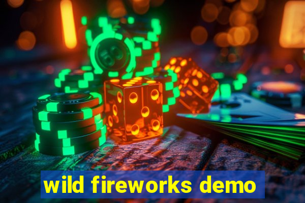 wild fireworks demo